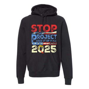 Trump Stop Project 2025 Look It Up YAll Premium Hoodie