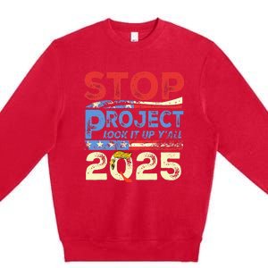 Trump Stop Project 2025 Look It Up YAll Premium Crewneck Sweatshirt