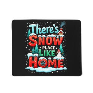 ThereS Snow Place Like Home Xmas Holiday Funny Christmas Mousepad