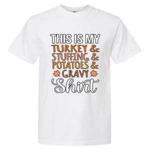 Turkey Stuffing Potatoes Gravy Thanksgiving Family Graphic Gift Garment-Dyed Heavyweight T-Shirt