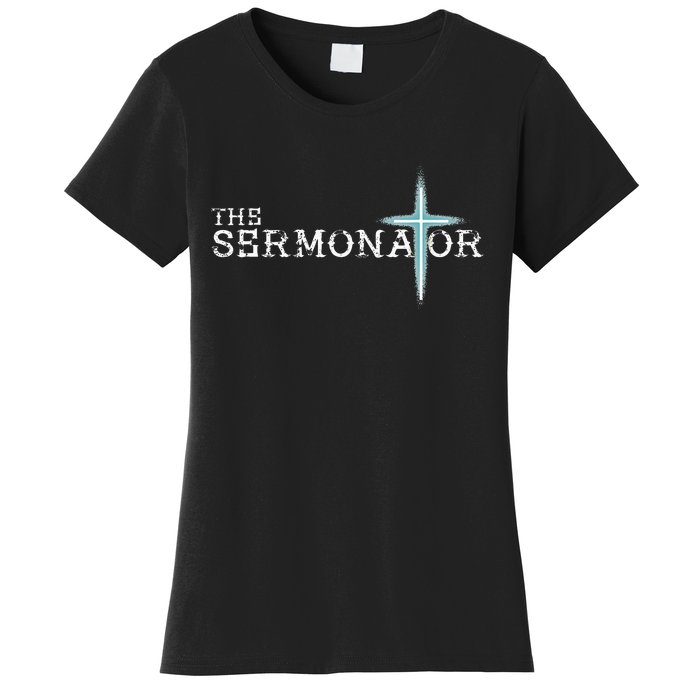 The Sermonator Pastor Appreciation Christian Cross Fun Women's T-Shirt