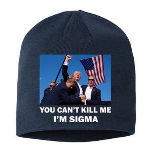 Trump Shot Pennsylvania Rally You CanT Kill Me IM Sigma Sustainable Beanie