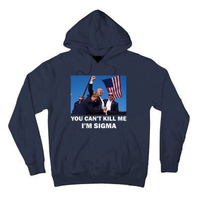 Trump Shot Pennsylvania Rally You CanT Kill Me IM Sigma Tall Hoodie