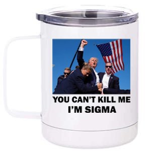 Trump Shot Pennsylvania Rally You CanT Kill Me IM Sigma 12 oz Stainless Steel Tumbler Cup