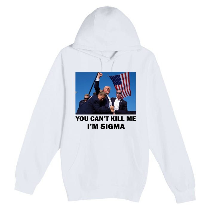 Trump Shot Pennsylvania Rally You CanT Kill Me IM Sigma Premium Pullover Hoodie