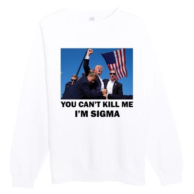 Trump Shot Pennsylvania Rally You CanT Kill Me IM Sigma Premium Crewneck Sweatshirt