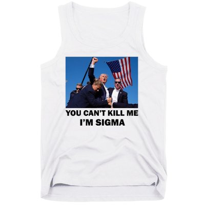 Trump Shot Pennsylvania Rally You CanT Kill Me IM Sigma Tank Top