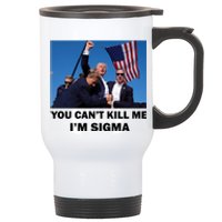 Trump Shot Pennsylvania Rally You CanT Kill Me IM Sigma Stainless Steel Travel Mug