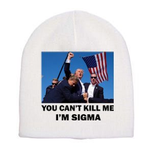 Trump Shot Pennsylvania Rally You CanT Kill Me IM Sigma Short Acrylic Beanie