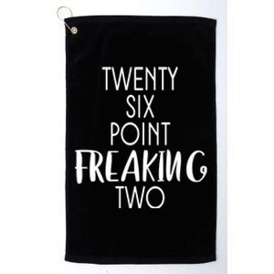 Twenty Six Point Freaking Two 26 2 Marathon Run Cute Gift Platinum Collection Golf Towel