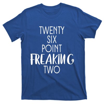 Twenty Six Point Freaking Two 26 2 Marathon Run Cute Gift T-Shirt