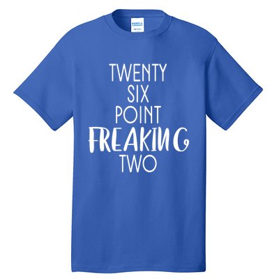 Twenty Six Point Freaking Two 26 2 Marathon Run Cute Gift Tall T-Shirt