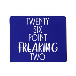 Twenty Six Point Freaking Two 26 2 Marathon Run Cute Gift Mousepad