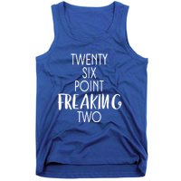 Twenty Six Point Freaking Two 26 2 Marathon Run Cute Gift Tank Top