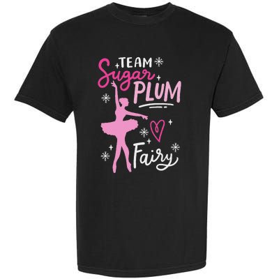 Team Sugar Plum Fairy Nutcracker Ballet Dance Christmas Girl Garment-Dyed Heavyweight T-Shirt