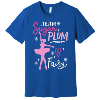 Team Sugar Plum Fairy Nutcracker Ballet Dance Christmas Girl Premium T-Shirt