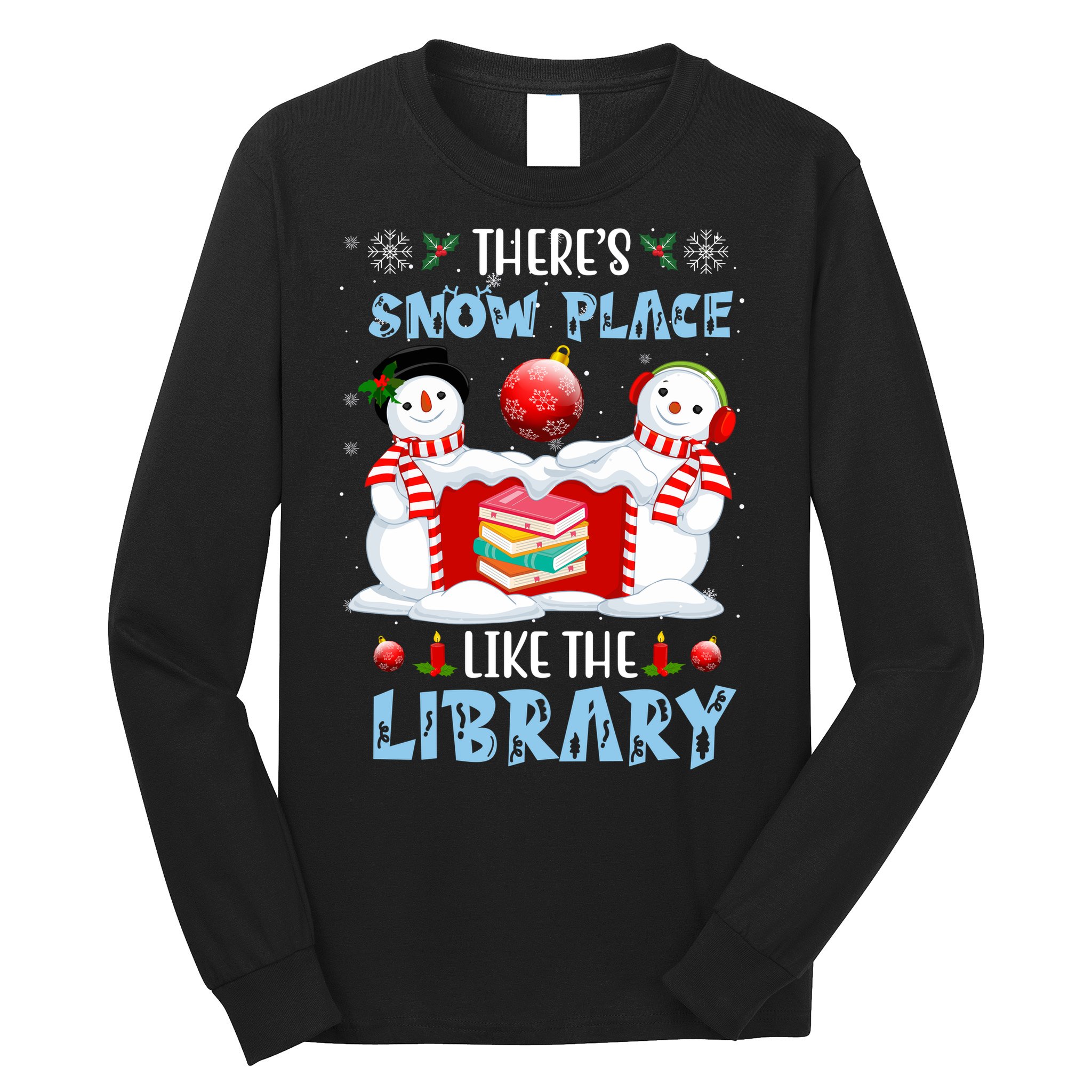 There's Snow Place Like The Library Book Worm Christmas Long Sleeve Shirt