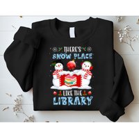 There's Snow Place Like The Library Book Worm Christmas Sweatshirt