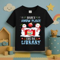 There's Snow Place Like The Library Book Worm Christmas Toddler T-Shirt