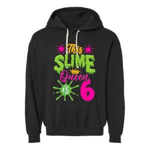 This Slime Queen Is 6 Slime 6th Birthday Garment-Dyed Fleece Hoodie