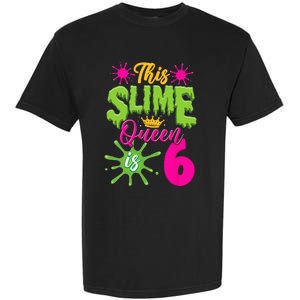 This Slime Queen Is 6 Slime 6th Birthday Garment-Dyed Heavyweight T-Shirt