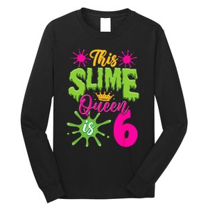 This Slime Queen Is 6 Slime 6th Birthday Long Sleeve Shirt