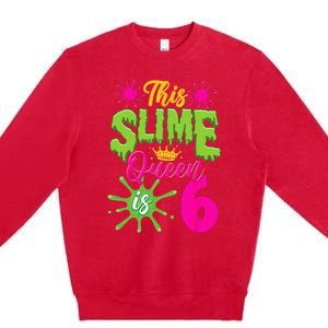 This Slime Queen Is 6 Slime 6th Birthday Premium Crewneck Sweatshirt