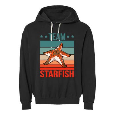 Team Starfish Quote Sea Star Starfish Garment-Dyed Fleece Hoodie