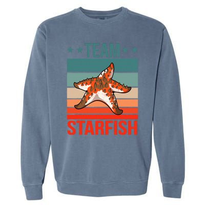 Team Starfish Quote Sea Star Starfish Garment-Dyed Sweatshirt