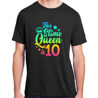 This Slime Queen Is 10 Girl Funny 10th Birthday Party Squad Adult ChromaSoft Performance T-Shirt