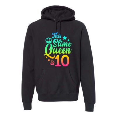 This Slime Queen Is 10 Girl Funny 10th Birthday Party Squad Premium Hoodie