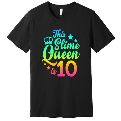 This Slime Queen Is 10 Girl Funny 10th Birthday Party Squad Premium T-Shirt