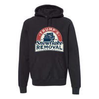 TrumpS Snowflake Removal Service Funny Trump 2024 Premium Hoodie