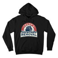 TrumpS Snowflake Removal Service Funny Trump 2024 Tall Hoodie