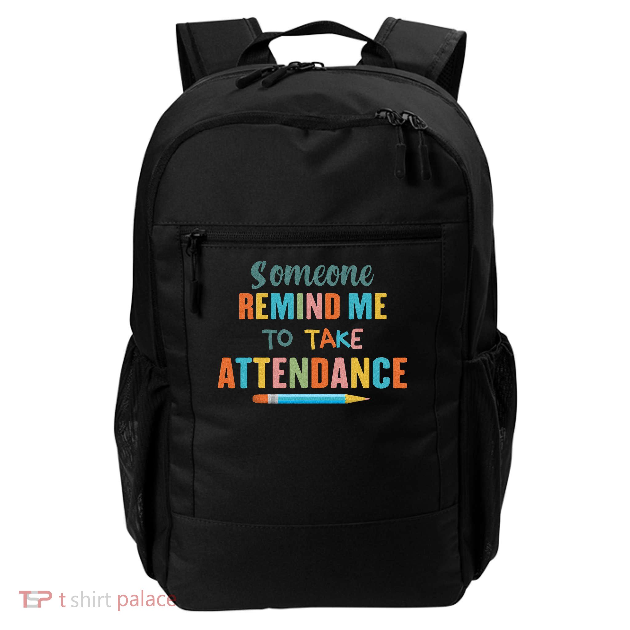 Teacher Someone Remind Me to Take Attendance School Daily Commute Backpack