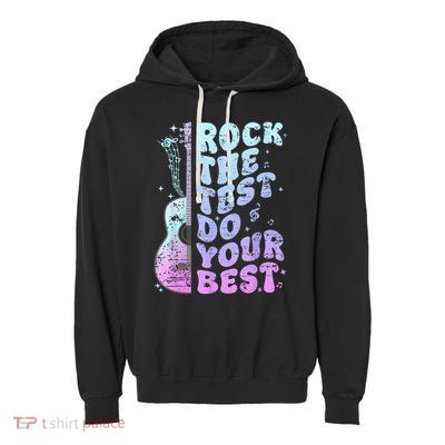 Teachers Students Rock The Test Do Your Best Garment-Dyed Fleece Hoodie