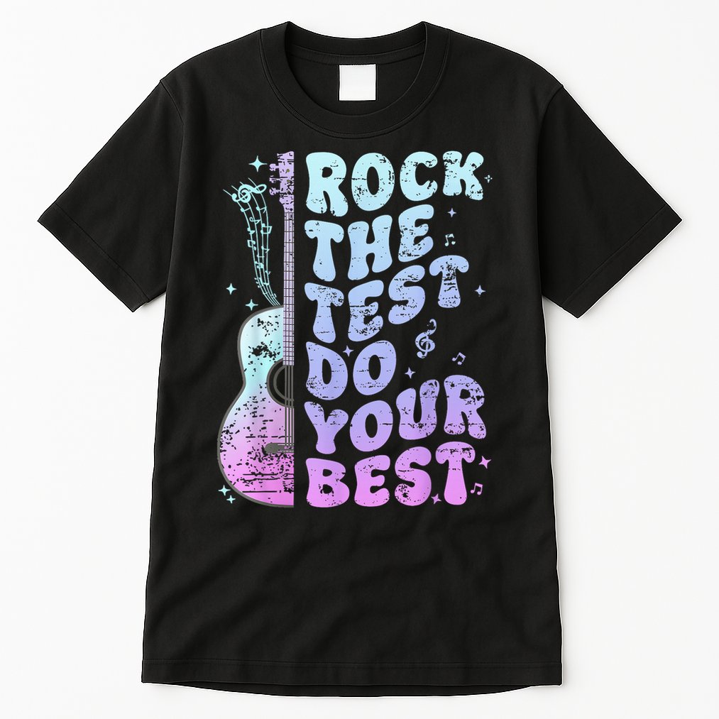 Teachers Students Rock The Test Do Your Best Tall T-Shirt