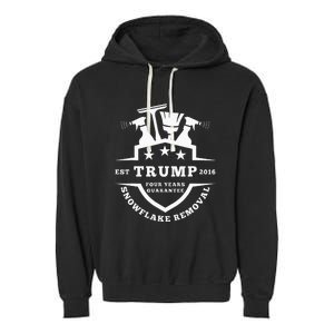 Trump Snowflake Removal Est 2016 Four Year Guaran Garment-Dyed Fleece Hoodie