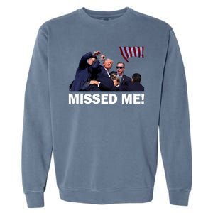 Trump Shot Rally Assassination Missed Me! Garment-Dyed Sweatshirt