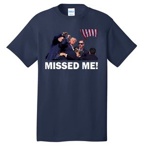 Trump Shot Rally Assassination Missed Me! Tall T-Shirt