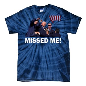 Trump Shot Rally Assassination Missed Me! Tie-Dye T-Shirt