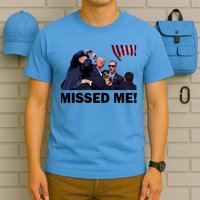 Trump Shot Rally Assassination Missed Me! T-Shirt