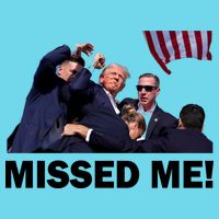 Trump Shot Rally Assassination Missed Me! T-Shirt