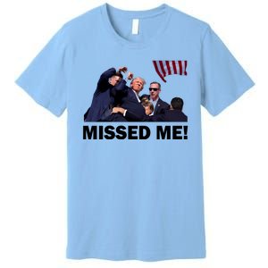 Trump Shot Rally Assassination Missed Me! Premium T-Shirt