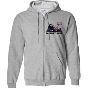 Trump Shot Rally Assassination Missed Me! Full Zip Hoodie