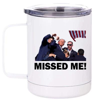 Trump Shot Rally Assassination Missed Me! 12 oz Stainless Steel Tumbler Cup