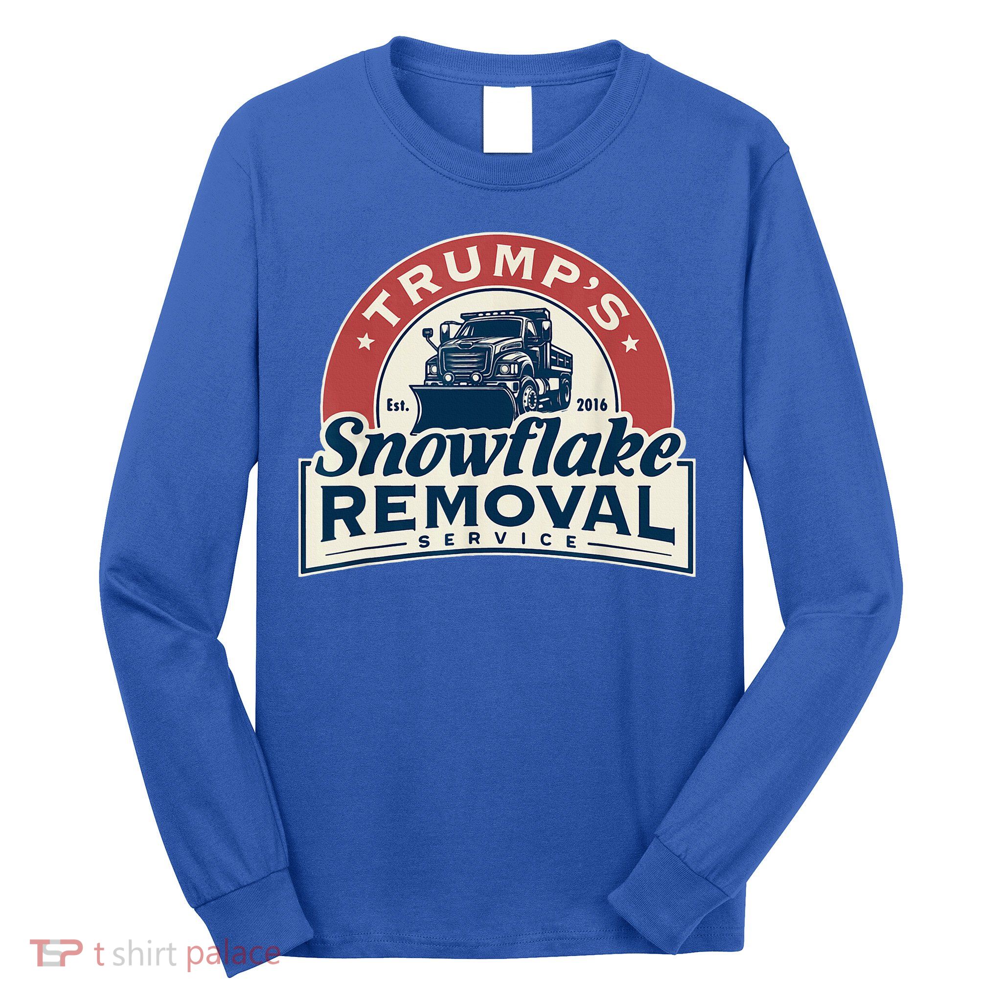 TrumpS Snowflake Removal Service Long Sleeve Shirt