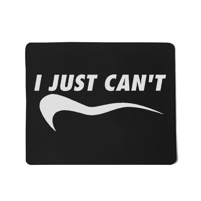 The Sarcastic Swoosh Me Motivating Myself I Just Can't Funny  Mousepad