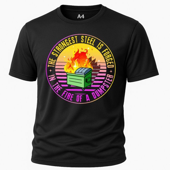 The Strongest Steel Is Forged In The Fire Of A Dumpster Cooling Performance Crew T-Shirt