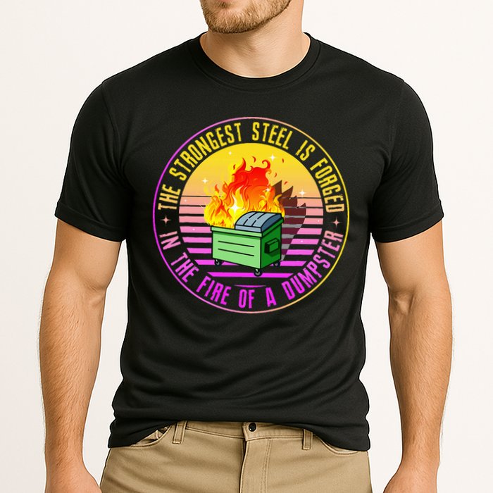 The Strongest Steel Is Forged In The Fire Of A Dumpster Cooling Performance Crew T-Shirt